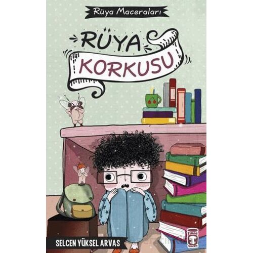 Rüya Korkusu - Rüya Maceraları - Selcen Yüksel Arvas - Timaş Çocuk