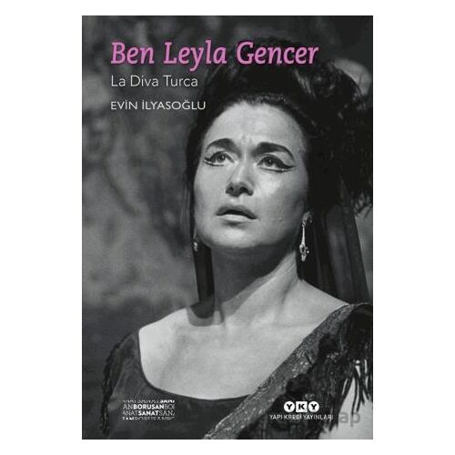 Ben Leyla Gencer - La Diva Turca (Küçük Boy) - Evin İlyasoğlu - Yapı Kredi Yayınları