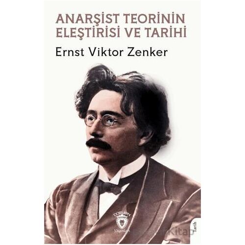 Anarşist Teorinin Eleştirisi ve Tarihi - Ernst Viktor Zenker - Dorlion Yayınları