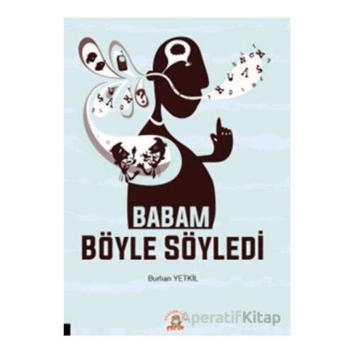 Babam Böyle Söyledi - Burhan Yetkil - Akademisyen Kitabevi