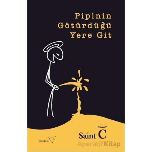 Pipinin Götürdüğü Yere Git - Saint C - Müptela Yayınları