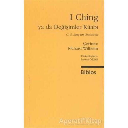 I Ching ya da Değişimler Kitabı - Derleme - Biblos Kitabevi