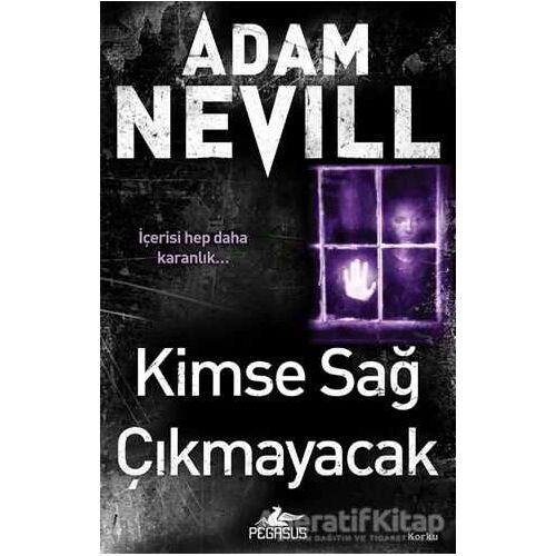 Kimse Sağ Çıkmayacak - Adam Nevill - Pegasus Yayınları