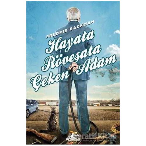 Hayata Röveşata Çeken Adam - Fredrik Backman - Pegasus Yayınları