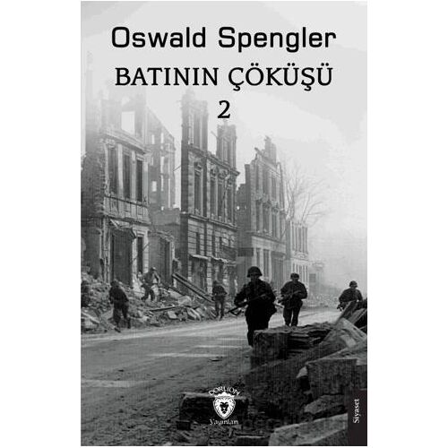 Batının Çöküşü 2 - Oswald Spengler - Dorlion Yayınları