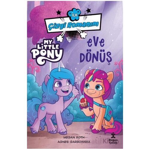 İlk Çizgi Romanım My Little Pony-Eve Dönüş - Megan Roth - Doğan Çocuk