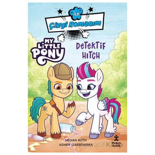 İlk Çizgi Romanım My Little Pony-Dedektif Hitch - Megan Roth - Doğan Çocuk