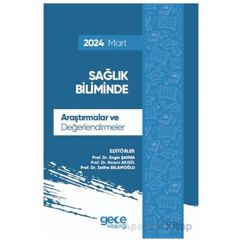 Sağlık Biliminde Araştırmalar ve Değerlendirmeler - Mart 2024 - Engin Şahna - Gece Kitaplığı