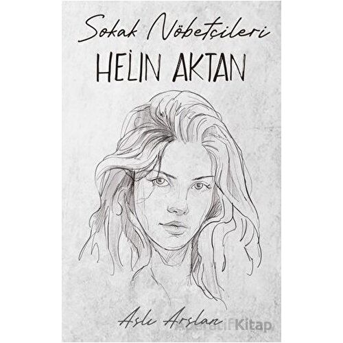 Sokak Nöbetçileri: Helin Aktan - Aslı Arslan - İndigo Kitap