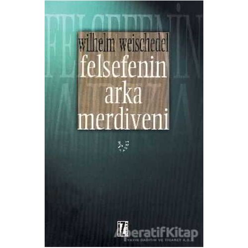 Felsefenin Arka Merdiveni - Wilhelm Weischedel - İz Yayıncılık