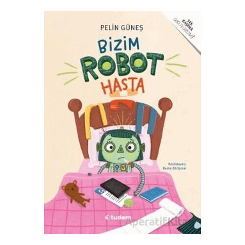 Bizim Robot Hasta - Pelin Güneş - Tudem Yayınları