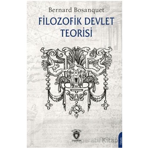 Filozofik Devlet Teorisi - Bernard Bosanquet - Dorlion Yayınları