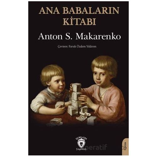 Ana Babaların Kitabı - Anton S. Makarenko - Dorlion Yayınları