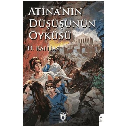 Atina’nın Düşüşünün Öyküsü - II. Kallias - Dorlion Yayınları