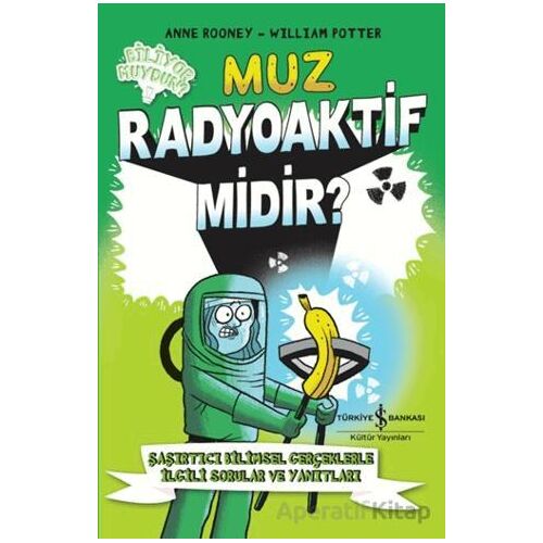 Muz Radyoaktif Midir? - William Potter - İş Bankası Kültür Yayınları