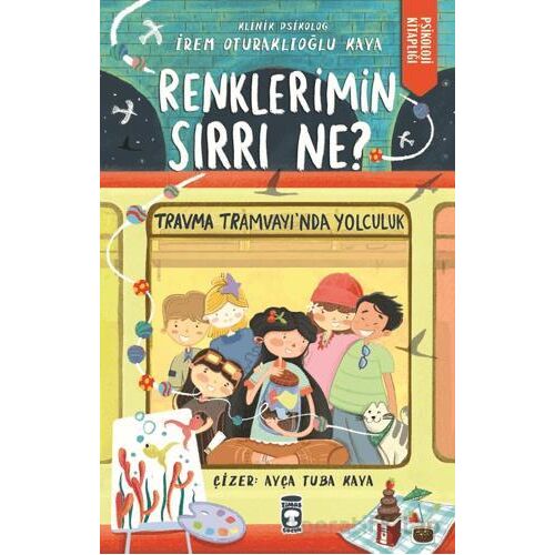 Renklerimin Sırrı Ne? - İrem Oturaklıoğlu Kaya - Timaş Çocuk