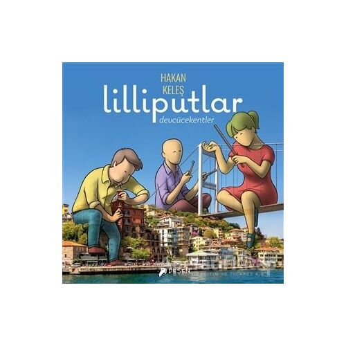 Lilliputlar - Devcücekentler - Hakan Keleş - Desen Yayınları