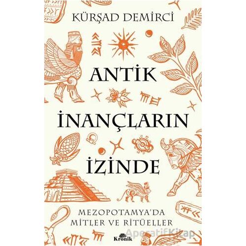 Antik İnançların İzinde - Kürşad Demirci - Kronik Kitap