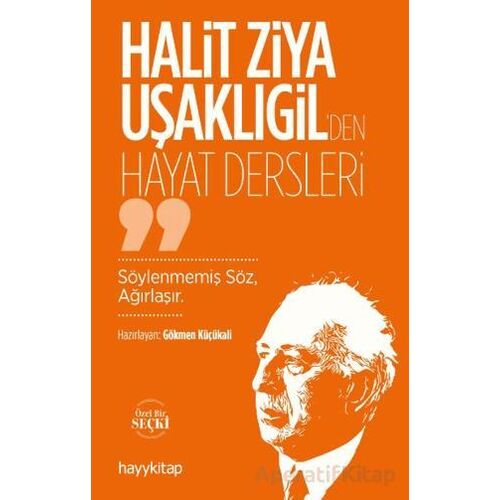 Halit Ziya Uşaklıgil’den Hayat Dersleri - Gökmen Küçükali - Hayykitap