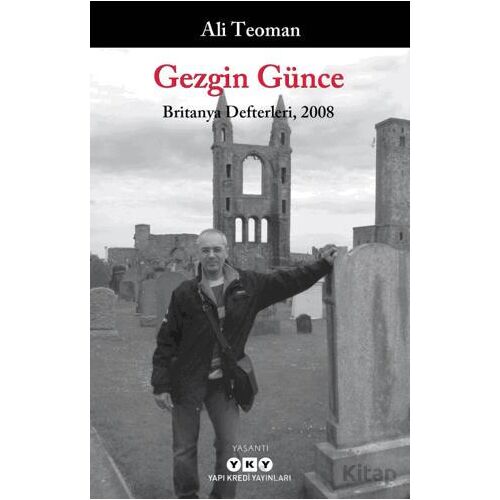 Gezgin Günce - Britanya Defterleri, 2008 - Ali Teoman - Yapı Kredi Yayınları