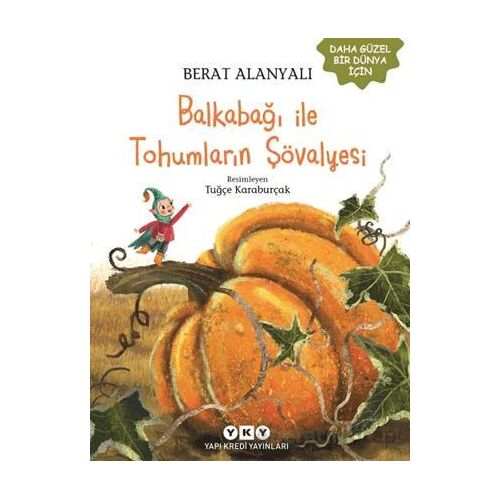 Balkabağı İle Tohumların Şövalyesi - Berat Alanyalı - Yapı Kredi Yayınları