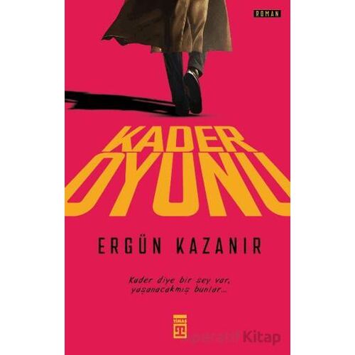 Kader Oyunu - Ergün Kazanır - Timaş Yayınları