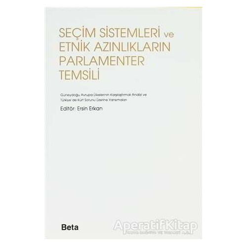 Seçim Sistemleri ve Etnik Azınlıkların Parlamenter Temsili - Kolektif - Beta Yayınevi