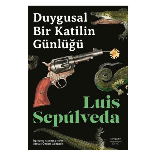 Duygusal Bir Katilin Günlüğü - Luis Sepulveda - Everest Yayınları