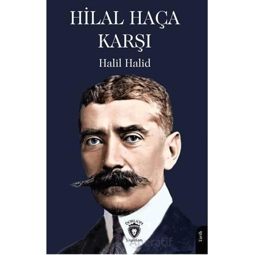 Hilal Haça Karşı - Halil Halid - Dorlion Yayınları