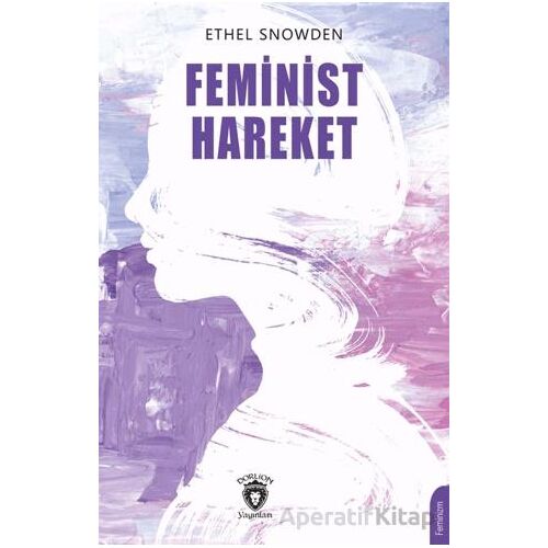 Feminist Hareket - Ethel Snowden - Dorlion Yayınları