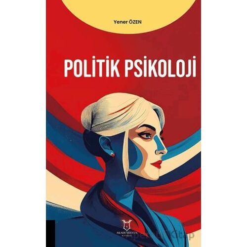 Politik Psikoloji - Yener Özen - Akademisyen Kitabevi