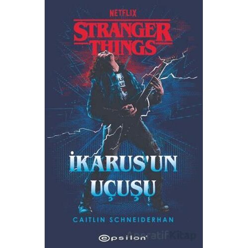 Stranger Things: İkarusun Uçuşu - Caitlin Schneiderhan - Epsilon Yayınevi