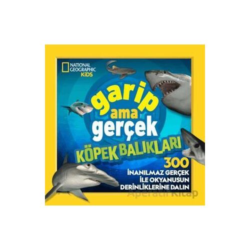 National Geographic Kids – Garip Ama Gerçek Köpek Balıkları - Michelle Harris - Beta Kids