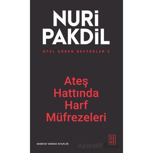 Otel Gören Defterler 5: Ateş Hattında Harf Müfrezeleri - Nuri Pakdil - Ketebe Yayınları