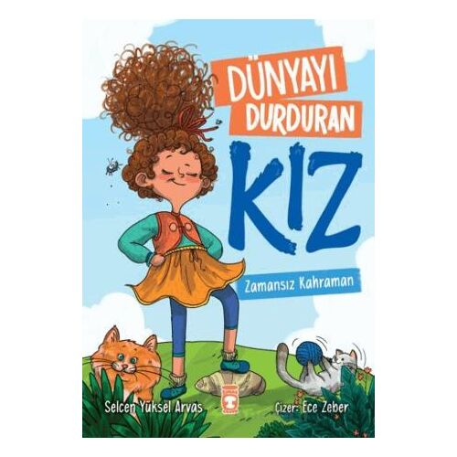 Dünyayı Durduran Kız - Zamansız Kahraman - Selcen Yüksel Arvas - Timaş Çocuk