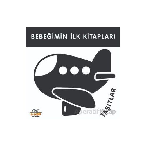 Taşıtlar - Bebeğimin İlk Kitapları - Kolektif - 0-6 Yaş Yayınları