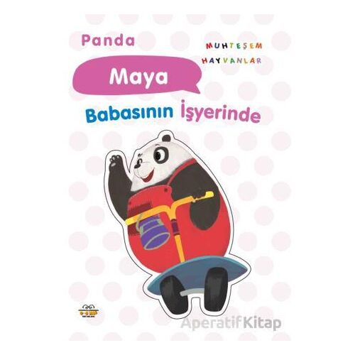 Panda Maya Babasının İşyerinde - Kolektif - 0-6 Yaş Yayınları