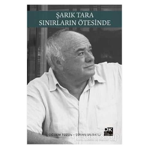 Şarık Tara - Sınırların Ötesinde - Sühan Muratlı - Doğan Kitap