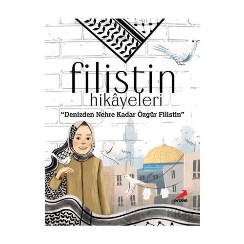 Filistin Hikayeleri, Denizden Nehre Kadar Özgür Filistin - Ayşe Sevim - Erdem Yayınları