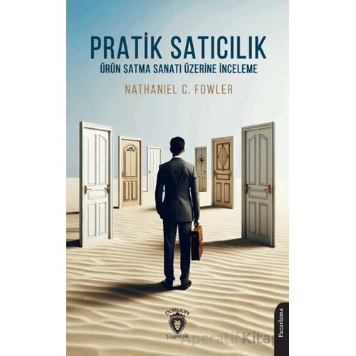 Pratik Satıcılık Ürün Satma Sanatı Üzerine İnceleme - Nathaniel C. Fowler - Dorlion Yayınları