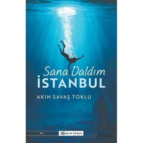 Sana Daldım İstanbul - Akın Savaş Toklu - Epsilon Yayınevi