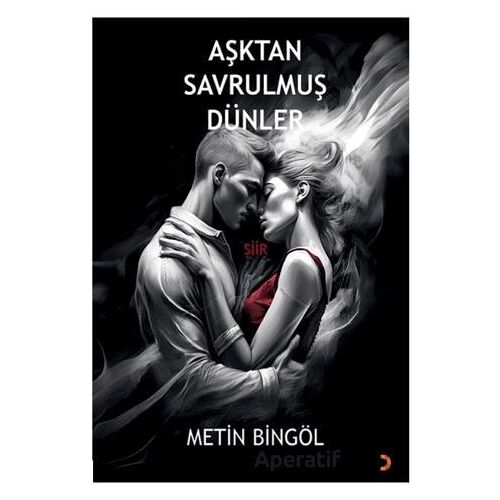 Aşktan Savrulmuş Dünler - Metin Bingöl - Cinius Yayınları