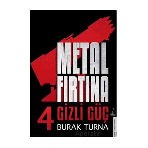 Metal Fırtına 4 - Gizli Güç - Burak Turna - Destek Yayınları