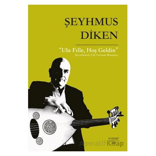 Ula Fılle, Hoş Geldin - Şeyhmus Diken - Everest Yayınları