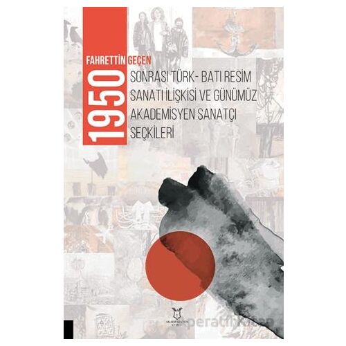 1950 Sonrası Türk-Batı Resim Sanatı İlişkisi ve Günümüz Akademisyen Sanatçı Seçkileri