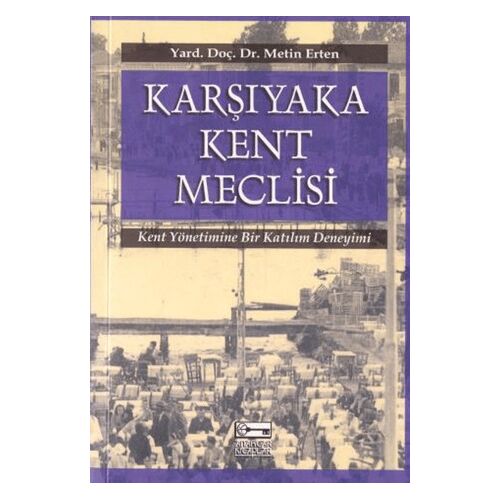 Karşıyaka Kent Meclisi - Metin Erten - Anahtar Kitaplar Yayınevi