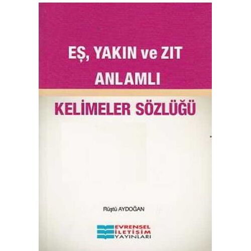 Eş, Yakın ve Zıt Anlamlı - Rüştü Aydoğan - Evrensel İletişim Yayınları