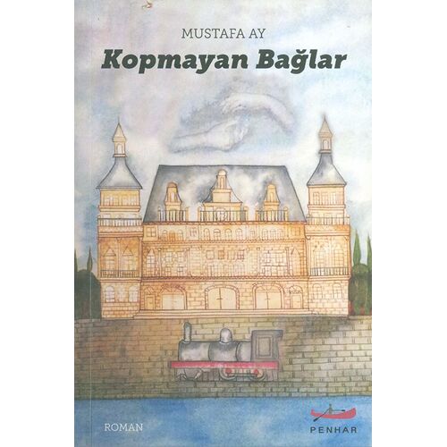 Kopmayan Bağlar - Mustafa Ay - Penhar Yayınları