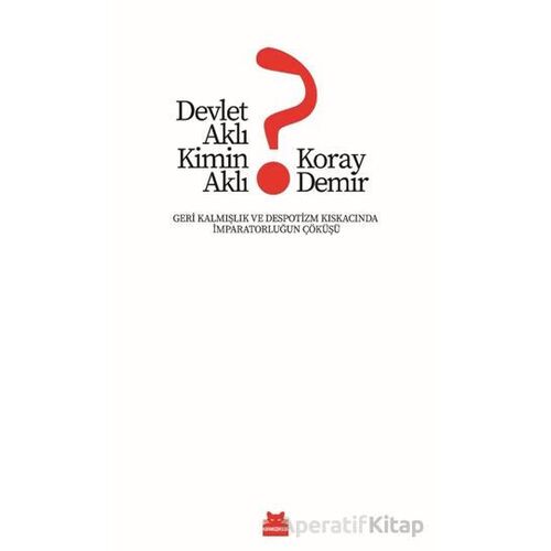 Devlet Aklı Kimin Aklı? - Koray Demir - Kırmızı Kedi Yayınevi