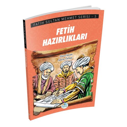 Fetih Hazırlıkları - Fatih Sultan Mehmet Serisi - Maviçatı Yayınları